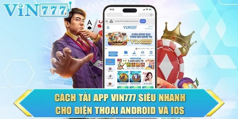 Bật mí thao tác tải app Vin777 đơn giản, dễ hiểu
