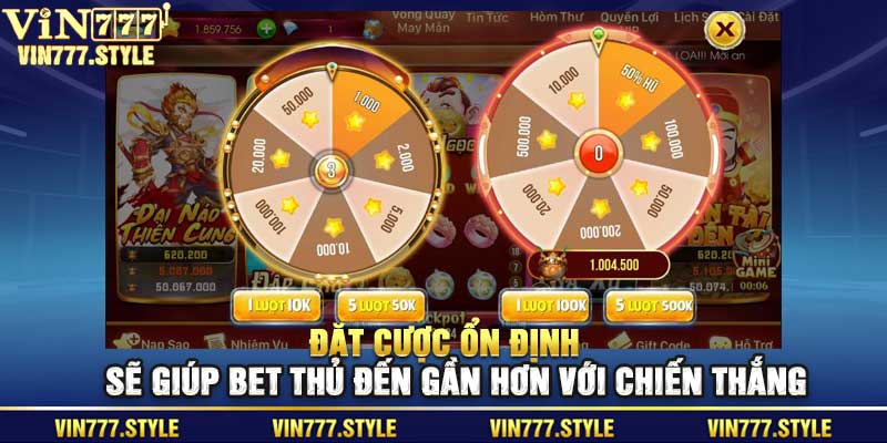 Đặt cược ổn định sẽ giúp bet thủ đến gần hơn với chiến thắng