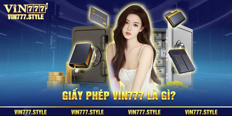 Giấy phép Vin777 là gì?