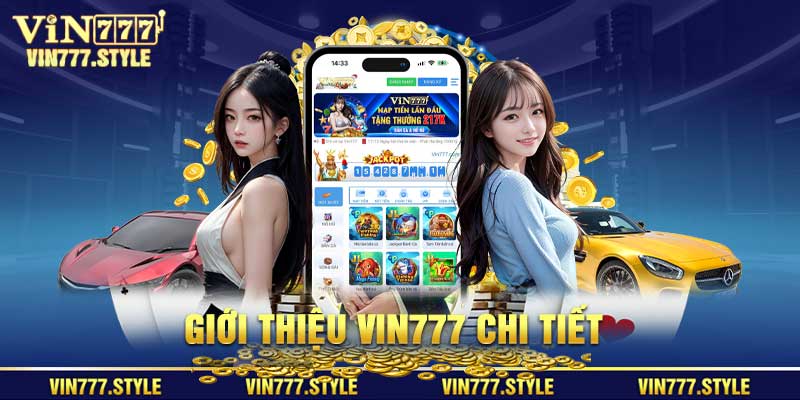 Giới thiệu Vin777 chi tiết và trực quan nhất 2024