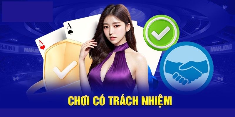 Tìm hiểu sơ lược về quy định chơi có trách nhiệm