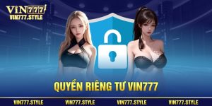 quyền riêng tư vin777