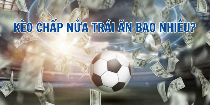 Tính tỷ lệ kèo nửa trái cụ thể cho người chơi