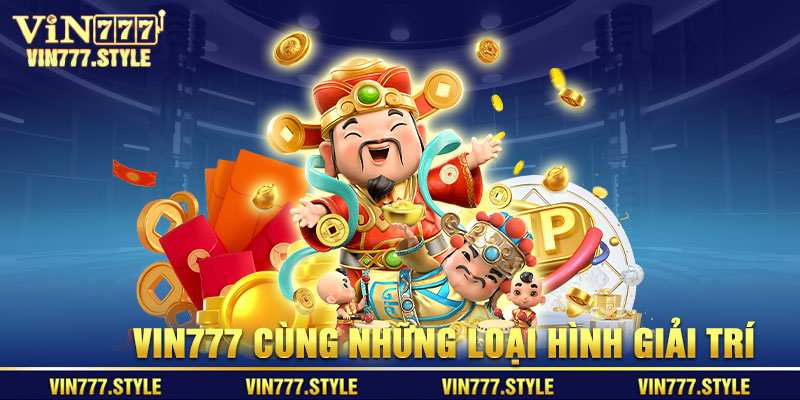 Giới thiệu Vin777 cùng những loại hình giải trí đang được cung cấp tại hệ thống