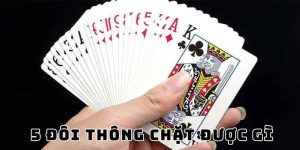 5 đôi thông chặt được gì vin777 bật mí